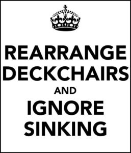 The SS Trumptanic is sinking so let's rearrange the deck chairs